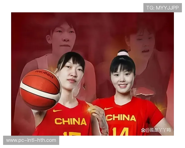 中国女篮合肥热身赛阵容调整，韩旭李月汝因WNBA赛程冲突缺席